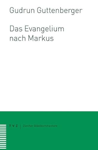 Das Evangelium Nach Markus (Zurcher Bibelkommentare: Neues Testament) (German Edition) - Guttenberger, Gudrun