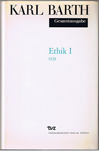 9783290162016: Karl Barth Gesamtausgabe / Abt. II - Akademische Werke / Ethik I: Vorlesungen Munster, Sommersemester 1928, Wiederholt in Bonn, Sommersemester 1930. ... Reihenfolge Des Erscheinens): Band 2: Ethik I