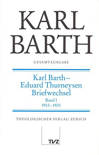 Stock image for Karl Barth Gesamtausgabe: Band 3: Karl Barth - Eduard Thurneysen. Briefwechsel I (German Edition) for sale by Midtown Scholar Bookstore
