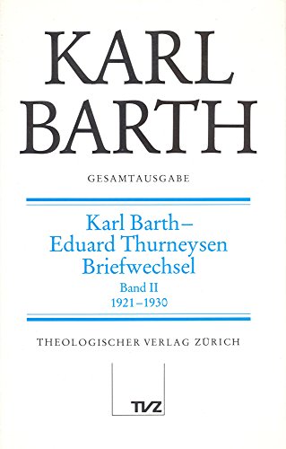 Imagen de archivo de Karl Barth Gesamtausgabe V. Briefe: Karl Barth - Eduard Thurneysen. Briefwechsel Band II 1921-1930 a la venta por Revaluation Books