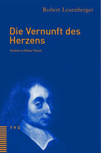 Imagen de archivo de Die Vernunft des Herzens Studie zu Blaise Pascal a la venta por nova & vetera e.K.