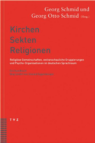 Beispielbild fr Kirchen, Sekten, Religionen: Religiose Gemeinschaften, Weltanschauliche Gruppierungen Und Psycho-Organisationen Im Deutschen Sprachraum. Ein Handbuch (German Edition) zum Verkauf von HPB-Diamond