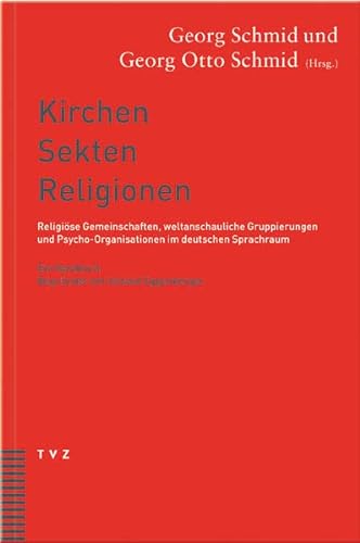 Kirchen, Sekten, Religionen: Religiose Gemeinschaften, Weltanschauliche Gruppierungen Und Psycho-Organisationen Im Deutschen Sprachraum. Ein Handbuch (German Edition)
