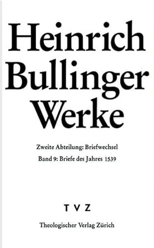 9783290172206: Heinrich Bullinger, Heinrich. Werke: 2. Abteilung: Briefwechsel. Band 9: Briefe Des Jahres 1539: 2/09 (Heinrich Bullinger Werke)