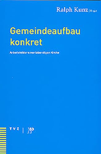 9783290172251: Gemeindeaufbau Konkret: Arbeitsfelder Einer Lebendigen Kirche