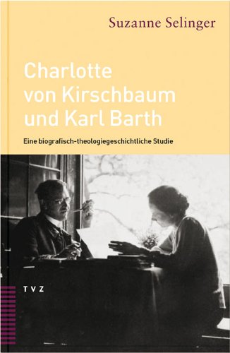 Stock image for Charlotte von Kirschbaum und Karl Barth: Eine biografisch-theologiegeschichtliche Studie for sale by medimops