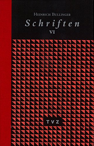 Heinrich Bullinger. Schriften. 6 Bande Und Registerband / Schriften VI: Schriften Zum Tage (1527-1575) (German Edition) [Hardcover ]