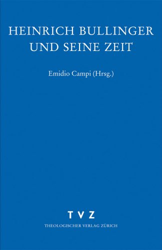 Beispielbild fr Heinrich Bullinger und seine Zeit. Eine Vorlesungsreihe (Zwingliana. Beitrge zur Geschichte Zwinglis, der Reformation und des Protestantismus in der Schweiz) Zwingliverein zum Verkauf von online-buch-de