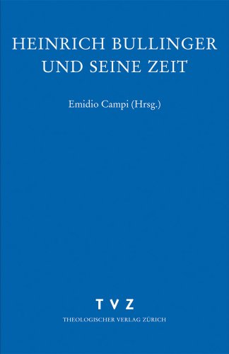 9783290173067: Heinrich Bullinger und seine Zeit: Eine Vorlesungsreihe: Eine Vorlesungsreihe [zwingliana 31]