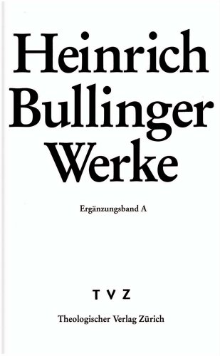 Stock image for Heinrich Bullinger Briefwechsel. Ergnzungsband A: Addenda und Gesamtregister zu Band 1-10 (Heinrich Bullinger Werke) for sale by Den Hertog BV