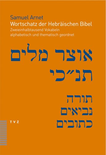 Beispielbild fr Wortschatz der Hebrischen Bibel - Zweieinhalbtausend Vokabeln alphabetisch und thematisch geordnet. zum Verkauf von Worpsweder Antiquariat