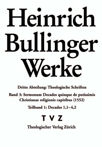 9783290174101: Heinrich Bullinger Werke: Sermonum Decades quinque, de potissimis Christianae religionis capitibus (1549-1552): 3. Abteilung: Theologische Schriften. ... Christianae Religionis Capitibus (1552): 3/03
