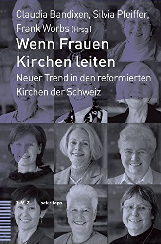9783290174187: Wenn Frauen Kirchen leiten: Neuer Trend in den reformierten Kirchen der Schweiz: 2 (Beitrage zu Theologie, Ethik und Kirche)