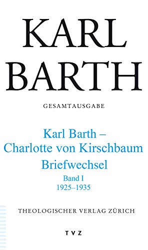 9783290174361: Karl Barth Gesamtausgabe: Abteilung V: Briefe. Band 45: Karl Barth - Charlotte Von Kirschbaum. 1925-1935 Band I: Abt. V: Briefe. Karl Barth - Charlotte Von Kirschbaum. 1925-1935 Band I