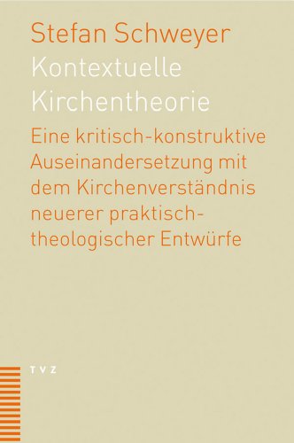 9783290174392: Kontextuelle Kirchentheorie: Eine kritisch konstruktive Auseinandersetzung mit dem Kirchenverstndnis neuerer praktisch-theologischer Entwrfe: Eine ... Neuerer Praktisch-Theologischer Entwurfe.