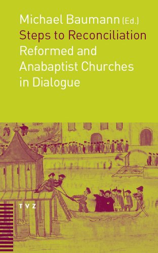 Stock image for Steps to Reconciliation: Anabaptist and Reformed Churches in Dialogue for sale by GF Books, Inc.