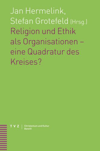 Stock image for Religion und Ethik als Organisationen - eine Quadratur des Kreises? for sale by ISD LLC