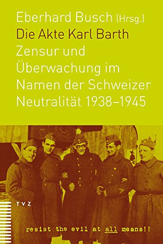 9783290174583: Die Akte Karl Barth: Zensur Und Uberwachung Im Namen Der Schweizer Neutralitat 1938-1945