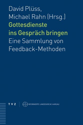 Stock image for Gottesdienste ins Gesprch bringen: Eine Sammlung von Feedback-Methoden. Theologisch-ekklesiologische Beitrge Aargau 3 (Theologisch-Ekklesiologische Beitrage Aargau) for sale by medimops