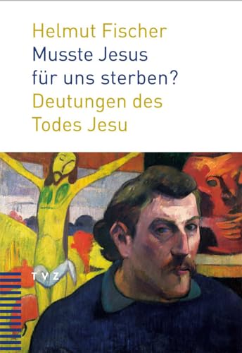 Beispielbild fr Musste Jesus fr uns sterben?: Deutungen des Todes Jesu zum Verkauf von medimops