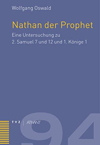 9783290174903: Nathan Der Prophet: Eine Untersuchung Zu 2. Samuel 7 Und 12 Und 1. Konige 1: 94 (Abhandlungen Zur Theologie Des Alten Und Neuen Testaments)