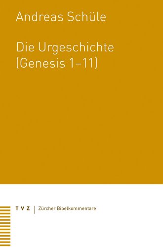 Die Urgeschichte (Genesis 1-11) (Zurcher Bibelkommentare. Altes Testament) (German Edition) - Schule, Andreas