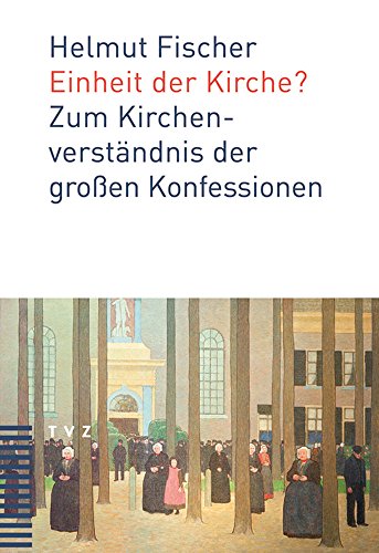 Beispielbild fr Einheit der Kirche?: Zum Kirchenverstndnis der groen Konfessionen zum Verkauf von medimops