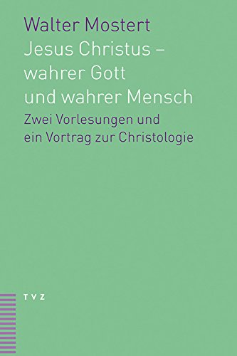 Beispielbild fr Jesus Christus - wahrer Gott und wahrer Mensch: Zwei Vorlesungen und ein Vortrag zur Christologie (German Edition) zum Verkauf von BuchZeichen-Versandhandel