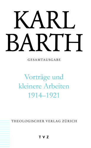 Stock image for Karl Barth Gesamtausgabe Abteilung III: Vortr ¤ge und kleinere Arbeiten 1914-1921 (German Edition) [Hardcover ] for sale by booksXpress