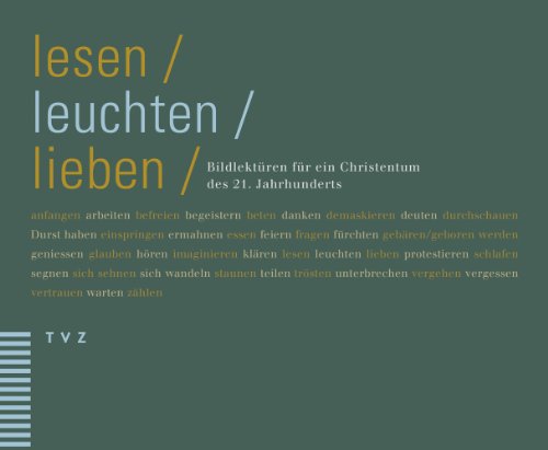 Beispielbild fr Lesen, Leuchten, Lieben: Bildlekturen Fur Ein Christentum Des 21. Jahrhunderts (German Edition) zum Verkauf von BuchZeichen-Versandhandel