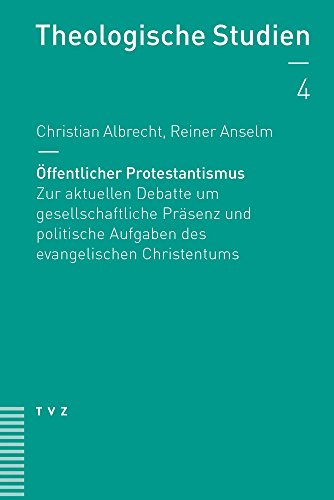 9783290178024: Offentlicher Protestantismus: Zur Aktuellen Debatte Um Gesellschaftliche Prasenz Und Politische Aufgaben Des Evangelischen Christentums (Theologische Studien) (German Edition)