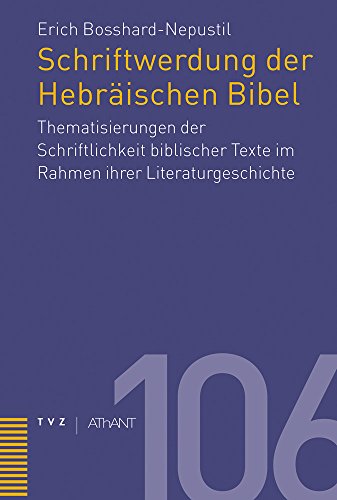 Stock image for Schriftwerdung Der Hebraischen Bibel: Thematisierungen Der Schriftlichkeit Biblischer Texte Im Rahmen Ihrer Literaturgeschichte (Abhandlungen Zur . Alten Und Neuen Testaments) (German Edition) [Hardcover ] for sale by booksXpress