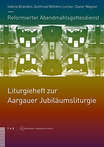 Imagen de archivo de Reformierter Abendmahlsgottesdienst: Liturgieheft zur Aargauer Jubil a la venta por ISD LLC