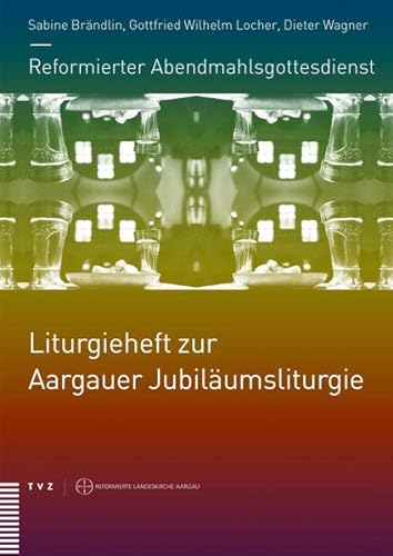 Stock image for Reformierter Abendmahlsgottesdienst: Liturgieheft zur Aargauer Jubil for sale by ISD LLC