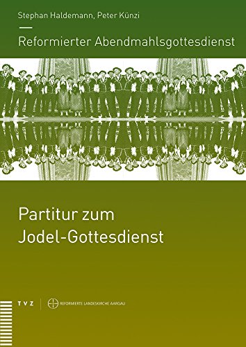 Beispielbild fr Reformierter Abendmahlsgottesdienst: Partitur zum Jodel-Gottesdienst zum Verkauf von ISD LLC