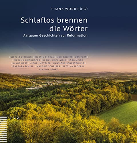 Stock image for Schlaflos brennen die Wrter: Aargauer Geschichten zur Reformation for sale by medimops