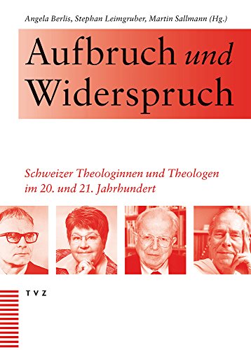 Beispielbild fr Aufbruch und Widerspruch: Schweizer Theologinnen und Theologen im 20. und 21. Jahrhundert zum Verkauf von medimops