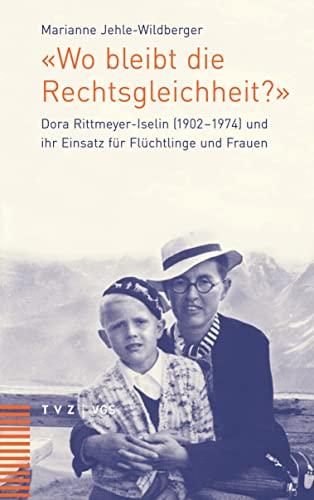 9783290181772: Wo Bleibt Die Rechtsgleichheit?: Dora Rittmeyer-iselin 1902-1974 Und Ihr Einsatz Fur Fluchtlinge Und Frauen