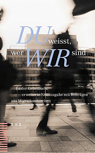 9783290181796: Du Weisst, Wer Wir Sind: Basler Gebetbuch, Erweiterte Neuausgabe Mit Beitragen Aus Migrationskirchen