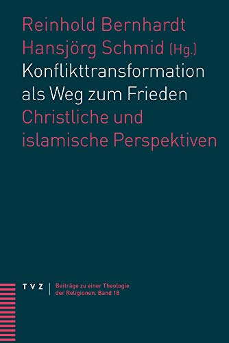 9783290182564: Konflikttransformation als Weg zum Frieden: Christliche und islamische Perspektiven: 18 (Beitrage zu einer Theologie der Religionen)