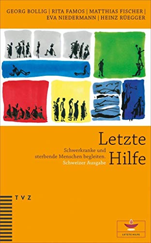 Imagen de archivo de Letzte Hilfe: Schwerkranke und sterbende Menschen begleiten. Schweizer Ausgabe, herausgegeben von der Reformierten Kirche Kanton Z�rich a la venta por Chiron Media