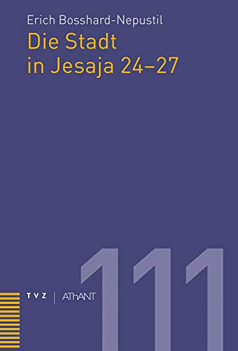 Stock image for Die Stadt in Jesaja 24-27: 111 (Abhandlungen Zur Theologie Des Alten Und Neuen Testaments) for sale by Chiron Media