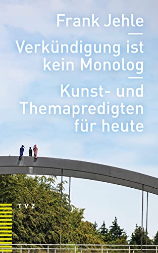 Beispielbild fr Verkndigung ist kein Monolog: Kunst- und Themapredigten fr heute Jehle and Frank zum Verkauf von online-buch-de