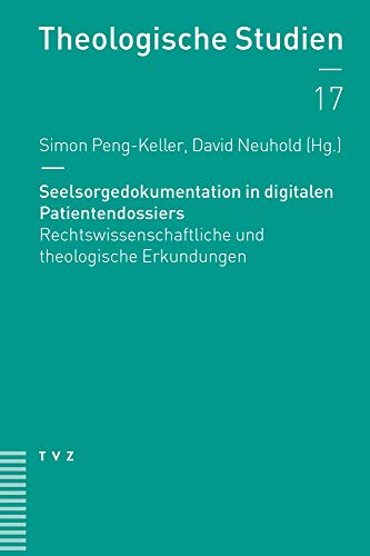 Beispielbild fr Seelsorgedokumentation in digitalen Patientendossiers: Rechtswissenschaftliche und theologische Erkundungen zum Verkauf von Kennys Bookshop and Art Galleries Ltd.