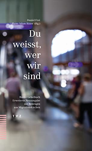9783290185206: Du weisst, wer wir sind: Basler Gebetbuch, erweiterte Neuausgabe mit Beitrgen aus Migrationskirchen