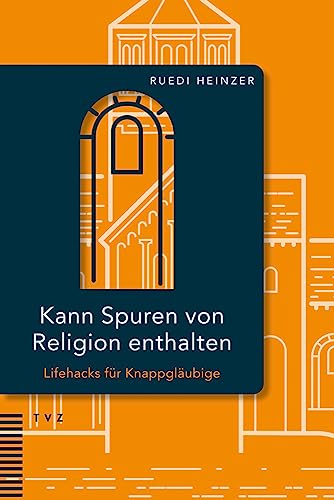 Beispielbild fr Kann Spuren Von Religion Enthalten: Lifehacks Fur Knappglaubige (German Edition) zum Verkauf von Fachbuch-Versandhandel