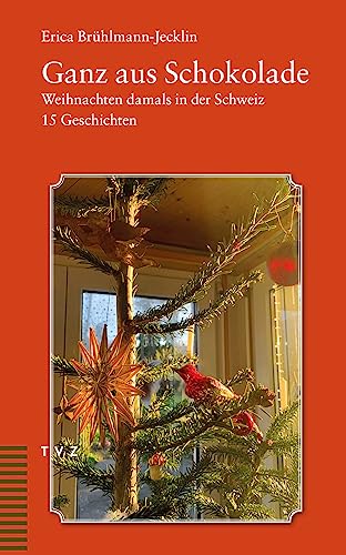 9783290185718: Ganz aus Schokolade: Weihnachten damals in der Schweiz. 16 Geschichten