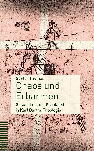 Beispielbild fr Chaos und Erbarmen: Gesundheit und Krankheit in Karl Barths Theologie zum Verkauf von medimops