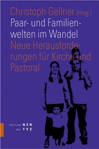 Paar und Familienwelten im Wandel - Gellner, Christoph