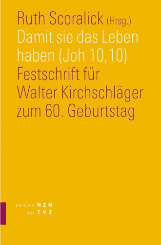 Stock image for Damit Sie Das Leben Haben, Joh 10,10: Festschrift Fur Walter Kirchschlager Zum 60. Geburtstag (German Edition) for sale by BuchZeichen-Versandhandel